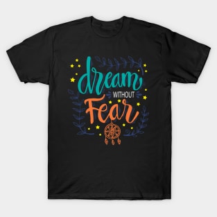 Dream without fear hand lettering. T-Shirt